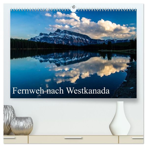 Fernweh nach Westkanada (hochwertiger Premium Wandkalender 2026 DIN A2 quer) Kunstdruck in Hochglanz