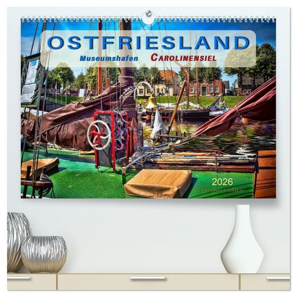 Ostfriesland - Museumshafen Carolinensiel (hochwertiger Premium Wandkalender 2026 DIN A2 quer) Kunstdruck in Hochglanz