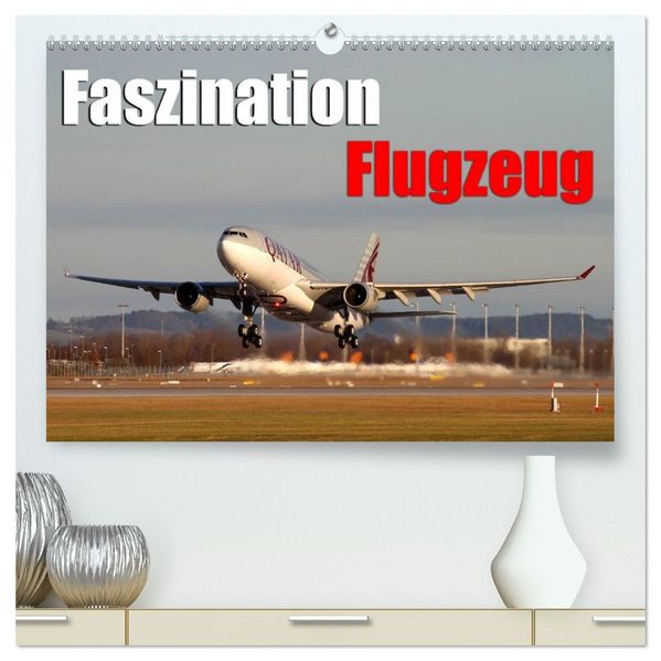 Faszination Flugzeug (hochwertiger Premium Wandkalender 2026 DIN A2 quer) Kunstdruck in Hochglanz