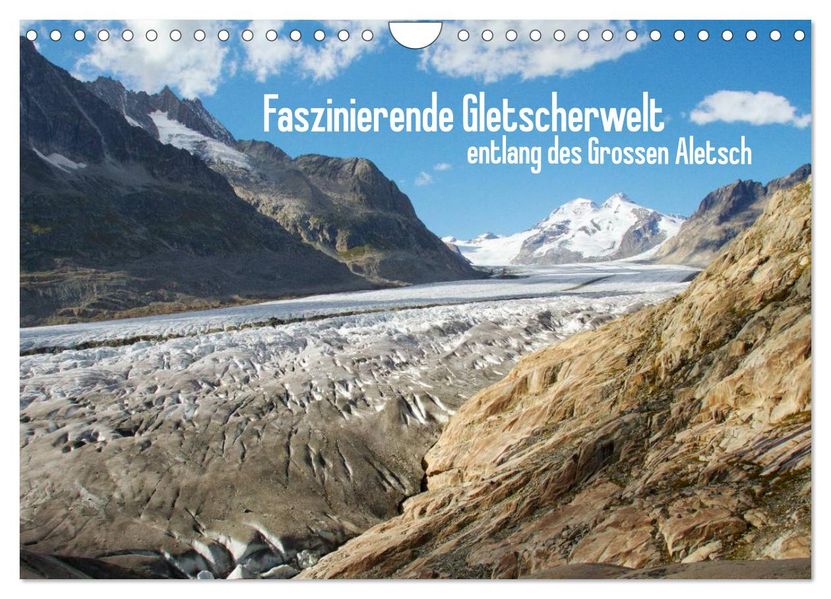 Faszinierende Gletscherwelt - entlang des Großen Aletsch (Wandkalender 2026 DIN A4 quer) CALVENDO Monatskalender
