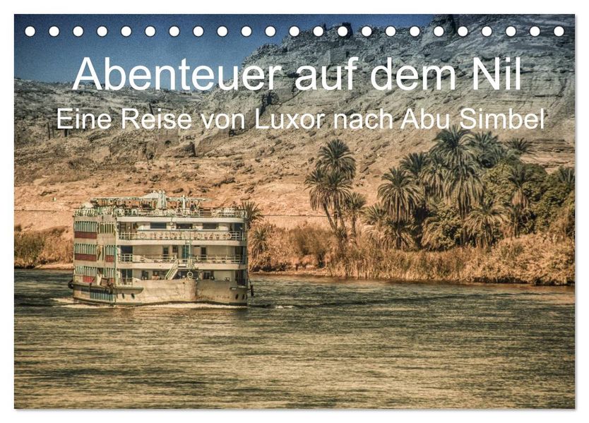 Abenteuer auf dem Nil. Eine Reise von Luxor nach Abu Simbel (Tischkalender 2026 DIN A5 quer) CALVENDO Monatskalender