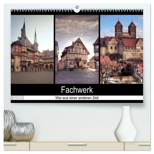 Fachwerk - wie aus einer anderen Zeit (hochwertiger Premium Wandkalender 2026 DIN A2 quer) Kunstdruck in Hochglanz