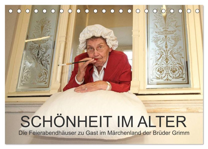 'Schönheit im Alter' - die Feierabendhäuser zu Gast im Märchenland der Brüder Grimm (Tischkalender 2026 DIN A5 quer) CALVENDO Monatskalender