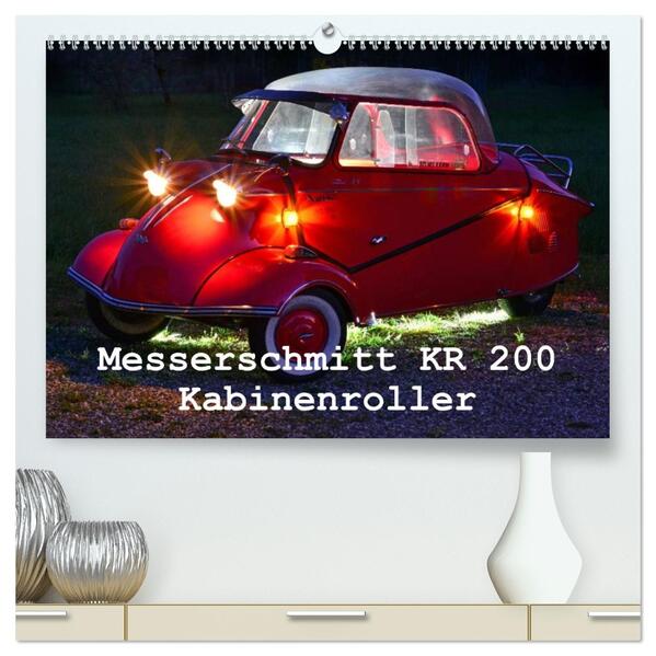 Messerschmitt KR 200 Kabinenroller (hochwertiger Premium Wandkalender 2026 DIN A2 quer) Kunstdruck in Hochglanz