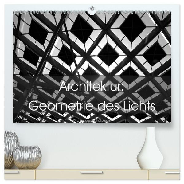 Architektur: Geometrie des Lichts (hochwertiger Premium Wandkalender 2026 DIN A2 quer) Kunstdruck in Hochglanz