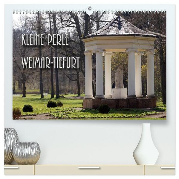 Kleine Perle Weimar-Tiefurt (hochwertiger Premium Wandkalender 2026 DIN A2 quer) Kunstdruck in Hochglanz