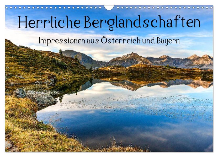 Herrliche Berglandschaften - Impressionen aus Österreich und Bayern (Wandkalender 2026 DIN A3 quer) CALVENDO Monatskalender