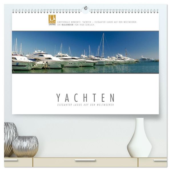 Emotionale Momente: Yachten - eleganter Luxus auf den Weltmeeren (hochwertiger Premium Wandkalender 2026 DIN A2 quer) Kunstdruck in Hochglanz