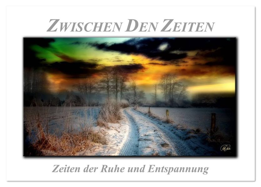 Zwischen den Zeiten - Zeiten der Ruhe und Entspannung (Tischkalender 2026 DIN A5 quer) CALVENDO Monatskalender