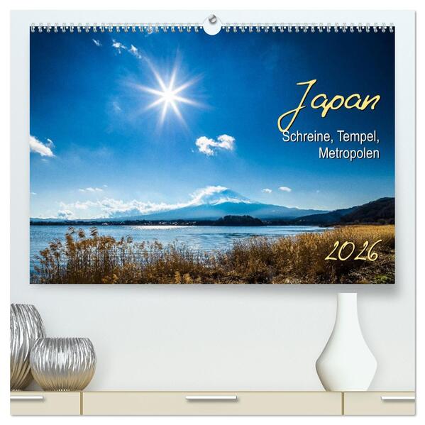 Japan - Schreine Tempel Metropolen (hochwertiger Premium Wandkalender 2026 DIN A2 quer) Kunstdruck in Hochglanz