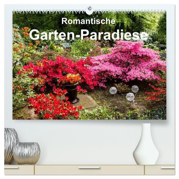 Romantische Garten-Paradiese (hochwertiger Premium Wandkalender 2026 DIN A2 quer) Kunstdruck in Hochglanz