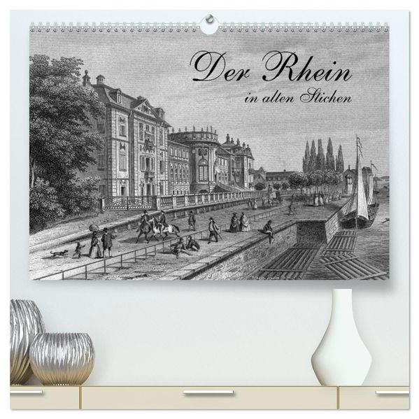Der Rhein in alten Stichen (hochwertiger Premium Wandkalender 2026 DIN A2 quer) Kunstdruck in Hochglanz
