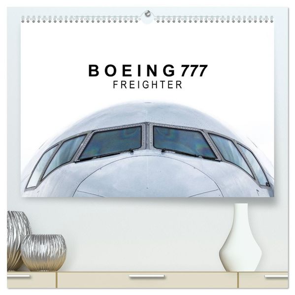 Boeing 777 Freighter (hochwertiger Premium Wandkalender 2026 DIN A2 quer) Kunstdruck in Hochglanz