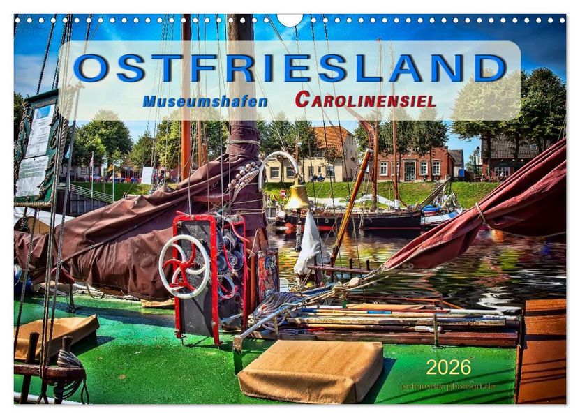 Ostfriesland - Museumshafen Carolinensiel (Wandkalender 2026 DIN A3 quer) CALVENDO Monatskalender