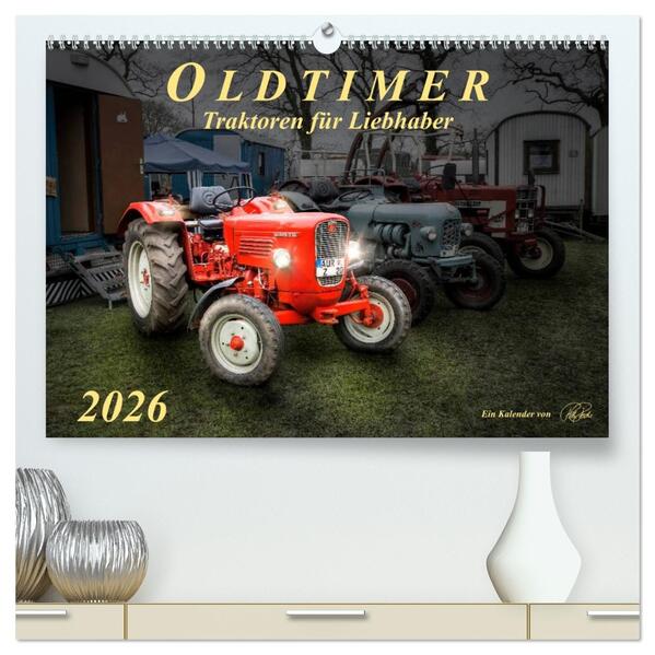 Oldtimer - Traktoren für Liebhaber (hochwertiger Premium Wandkalender 2026 DIN A2 quer) Kunstdruck in Hochglanz