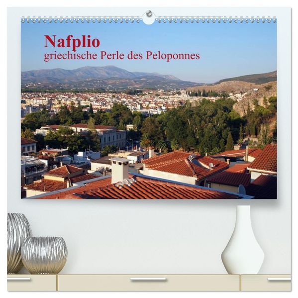 Nafplio - griechische Perle des Peloponnes (hochwertiger Premium Wandkalender 2026 DIN A2 quer) Kunstdruck in Hochglanz