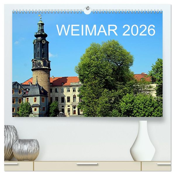 Weimar 2026 (hochwertiger Premium Wandkalender 2026 DIN A2 quer) Kunstdruck in Hochglanz