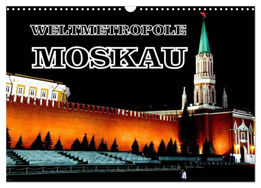 Weltmetropole Moskau (Wandkalender 2026 DIN A3 quer) CALVENDO Monatskalender