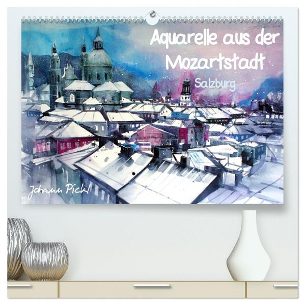 Aquarelle aus der Mozartstadt Salzburg (hochwertiger Premium Wandkalender 2026 DIN A2 quer) Kunstdruck in Hochglanz