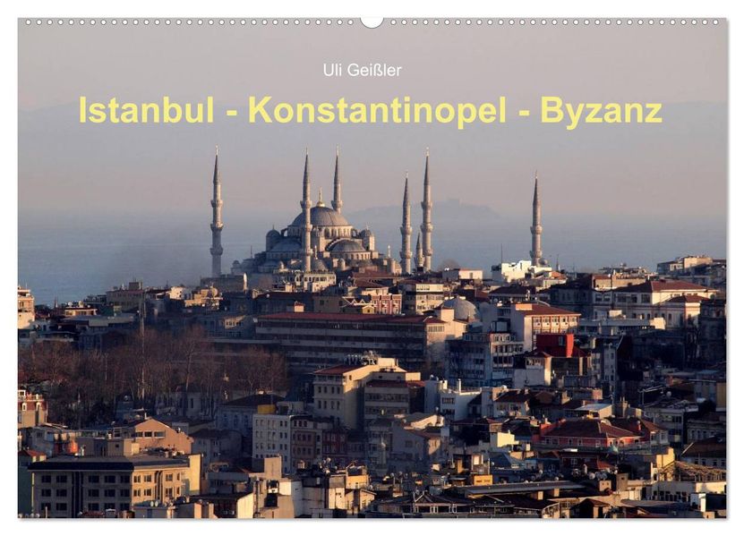 Istanbul - Konstantinopel - Byzanz (Wandkalender 2026 DIN A2 quer) CALVENDO Monatskalender
