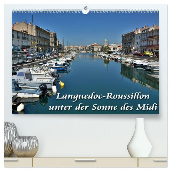 Languedoc-Roussillon - unter der Sonne des Midi (hochwertiger Premium Wandkalender 2026 DIN A2 quer) Kunstdruck in Hochglanz