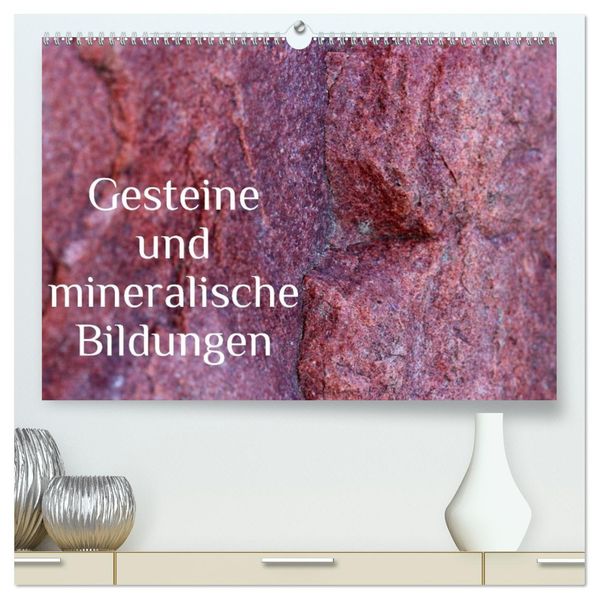 Gesteine und mineralische Bildungen (hochwertiger Premium Wandkalender 2026 DIN A2 quer) Kunstdruck in Hochglanz