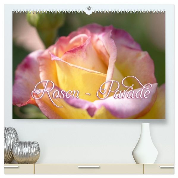 Rosen - Parade (hochwertiger Premium Wandkalender 2026 DIN A2 quer) Kunstdruck in Hochglanz