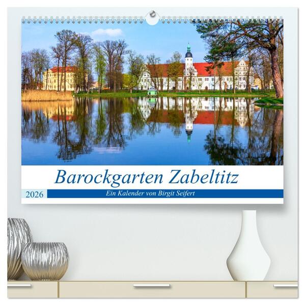 Barockgarten Zabeltitz (hochwertiger Premium Wandkalender 2026 DIN A2 quer) Kunstdruck in Hochglanz
