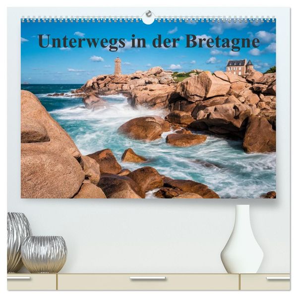 Unterwegs in der Bretagne (hochwertiger Premium Wandkalender 2026 DIN A2 quer) Kunstdruck in Hochglanz