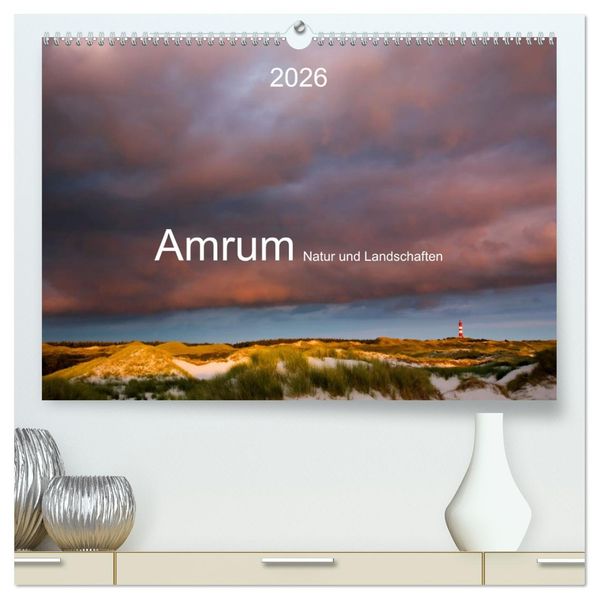 Amrum. Natur und Landschaften (hochwertiger Premium Wandkalender 2026 DIN A2 quer) Kunstdruck in Hochglanz