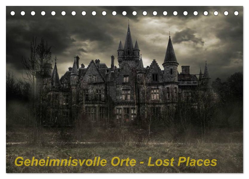 Geheimnisvolle Orte - Lost Places (Tischkalender 2026 DIN A5 quer) CALVENDO Monatskalender