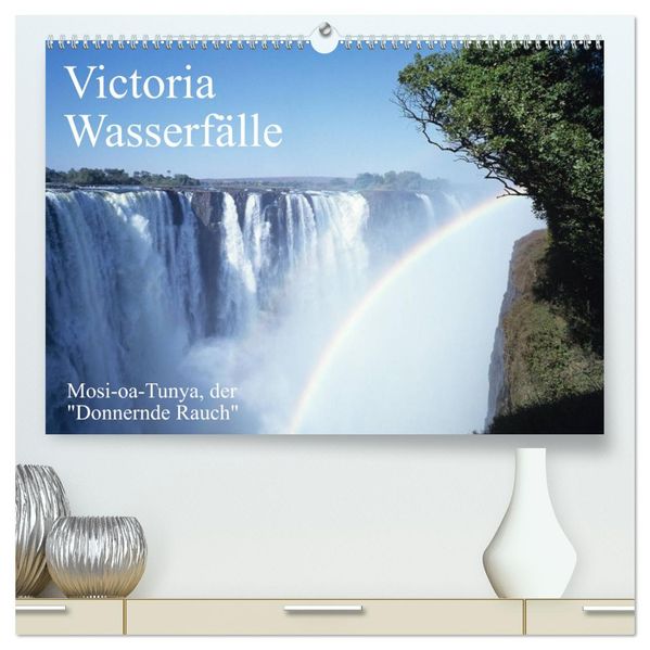 Victoria Wasserfälle Mosi-oa-Tunya der 'Donnernde Rauch' (hochwertiger Premium Wandkalender 2026 DIN A2 quer) Kunstdruck in Hochglanz