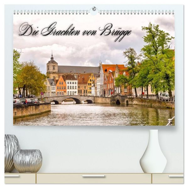Die Grachten von Brügge (hochwertiger Premium Wandkalender 2026 DIN A2 quer) Kunstdruck in Hochglanz