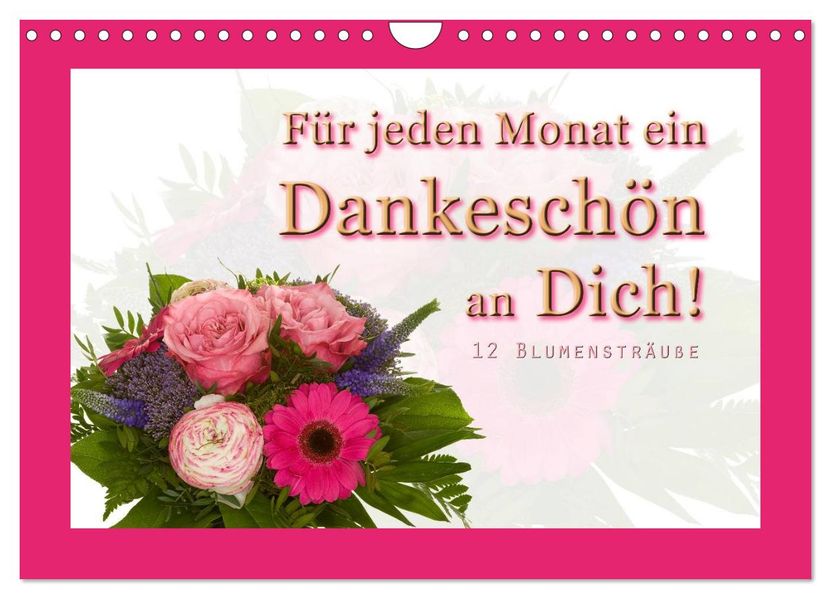Für jeden Monat ein Dankeschön an Dich! - 12 Blumensträuße (Wandkalender 2026 DIN A4 quer) CALVENDO Monatskalender