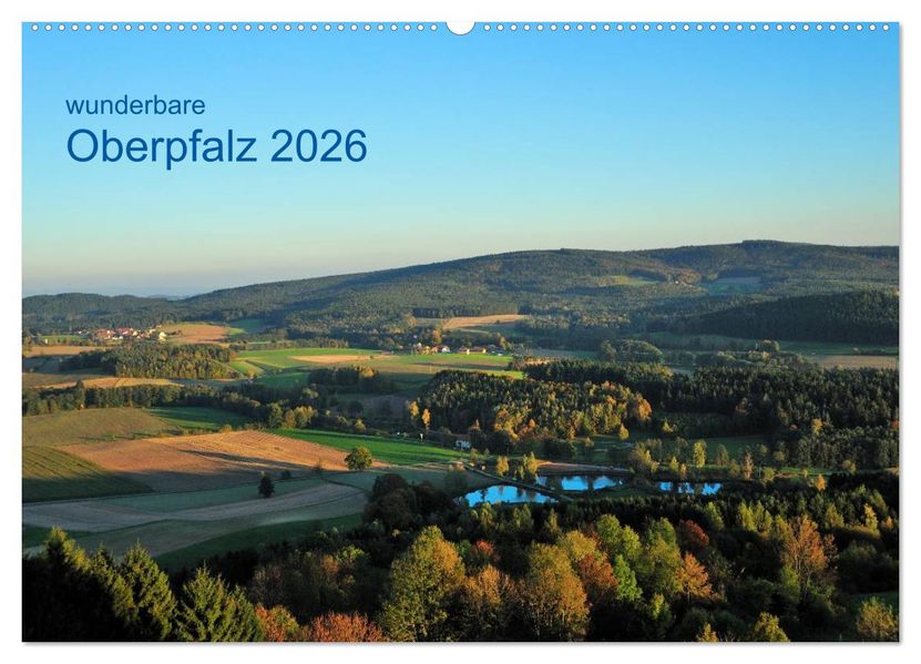 Wunderbare Oberpfalz 2026 (Wandkalender 2026 DIN A2 quer) CALVENDO Monatskalender