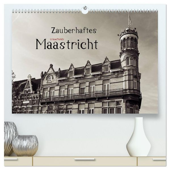Zauberhaftes Maastricht (hochwertiger Premium Wandkalender 2026 DIN A2 quer) Kunstdruck in Hochglanz