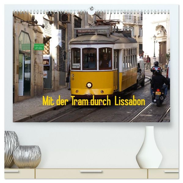 Mit der Tram durch Lissabon (hochwertiger Premium Wandkalender 2026 DIN A2 quer) Kunstdruck in Hochglanz
