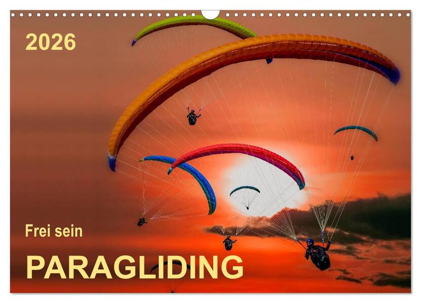 Frei sein - Paragliding (Wandkalender 2026 DIN A3 quer) CALVENDO Monatskalender