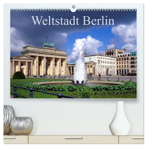 Weltstadt Berlin (hochwertiger Premium Wandkalender 2026 DIN A2 quer) Kunstdruck in Hochglanz