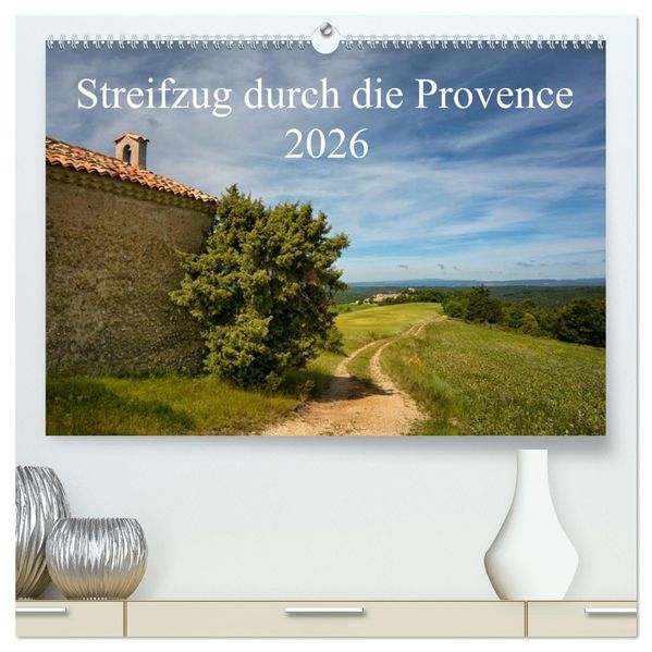 Streifzug durch die Provence (hochwertiger Premium Wandkalender 2026 DIN A2 quer) Kunstdruck in Hochglanz