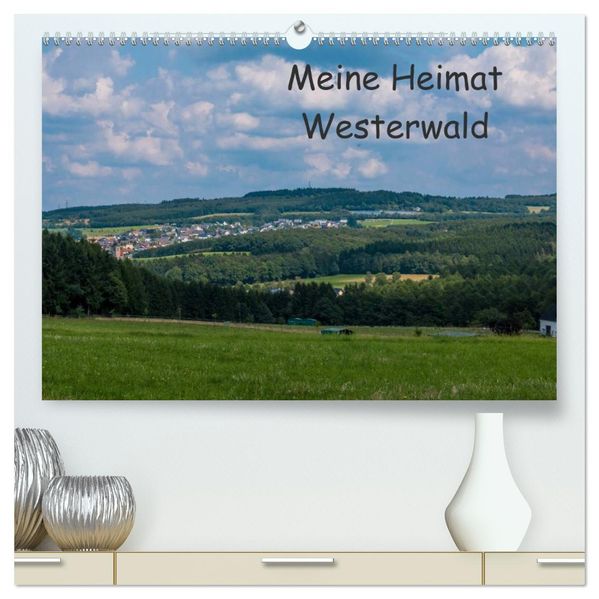 Meine Heimat Westerwald (hochwertiger Premium Wandkalender 2026 DIN A2 quer) Kunstdruck in Hochglanz