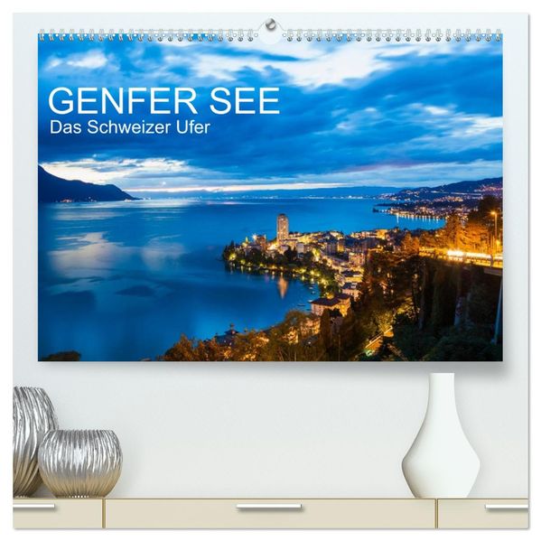 GENFER SEE Das Schweizer Ufer (hochwertiger Premium Wandkalender 2026 DIN A2 quer) Kunstdruck in Hochglanz