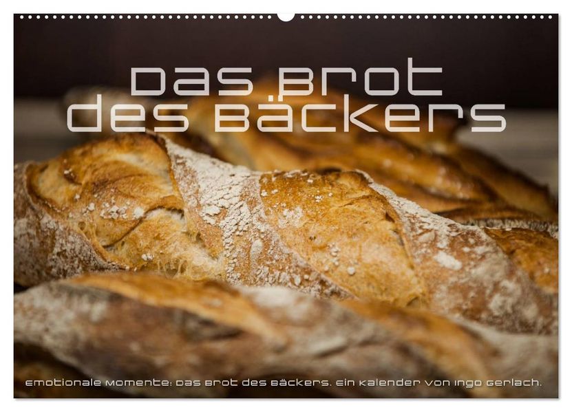 Emotionale Momente: Das Brot des Bäckers. (Wandkalender 2026 DIN A2 quer) CALVENDO Monatskalender