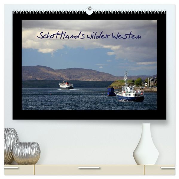 Schottlands wilder Westen (hochwertiger Premium Wandkalender 2026 DIN A2 quer) Kunstdruck in Hochglanz