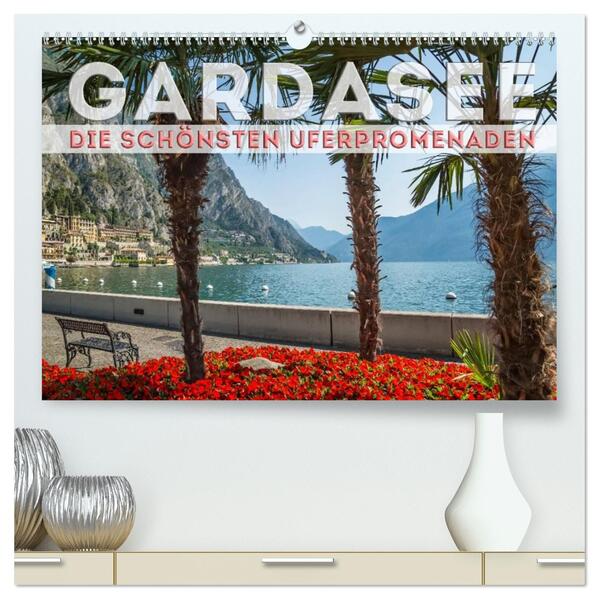 GARDASEE Die schönsten Uferpromenaden (hochwertiger Premium Wandkalender 2026 DIN A2 quer) Kunstdruck in Hochglanz