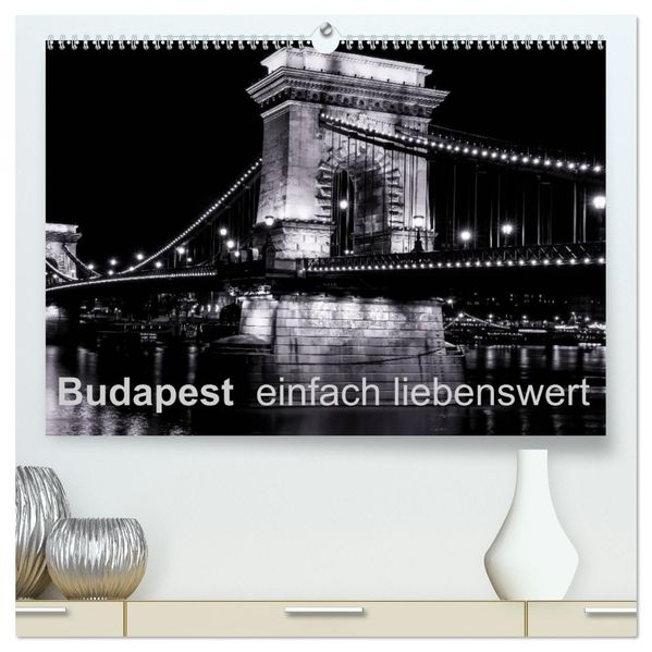 Budapest einfach liebenswert (hochwertiger Premium Wandkalender 2026 DIN A2 quer) Kunstdruck in Hochglanz