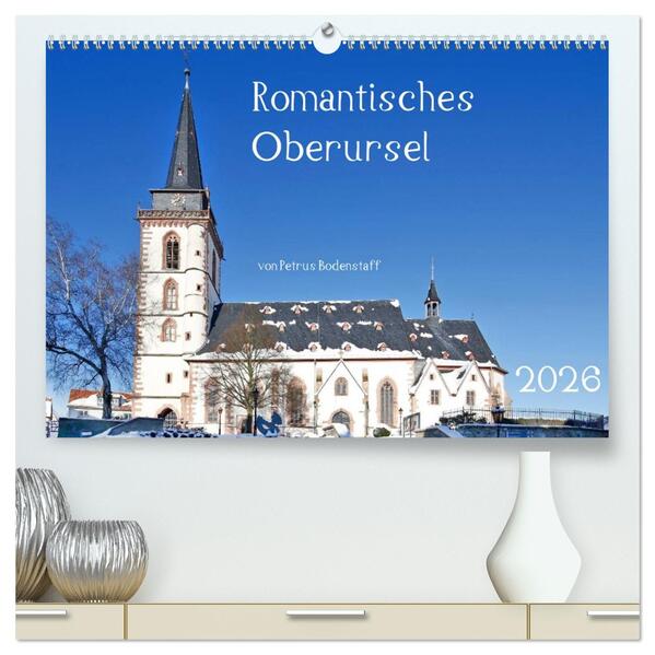 Romantisches Oberursel von Petrus Bodenstaff (hochwertiger Premium Wandkalender 2026 DIN A2 quer) Kunstdruck in Hochglanz