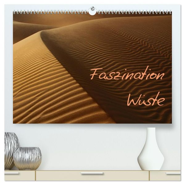Faszination Wüste (hochwertiger Premium Wandkalender 2026 DIN A2 quer) Kunstdruck in Hochglanz