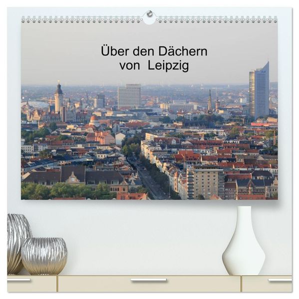 Über den Dächern von Leipzig (hochwertiger Premium Wandkalender 2026 DIN A2 quer) Kunstdruck in Hochglanz