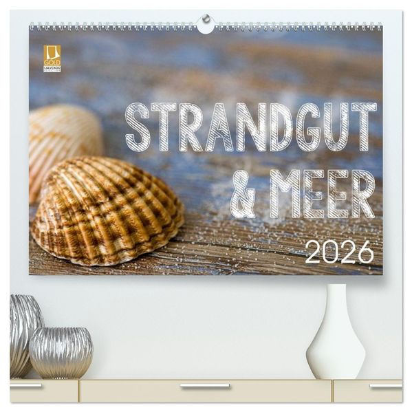 Strandgut und Meer 2026 (hochwertiger Premium Wandkalender 2026 DIN A2 quer) Kunstdruck in Hochglanz